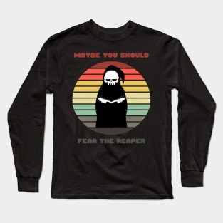 Sunset Reaper / Maybe You Should Fear the Reaper Long Sleeve T-Shirt